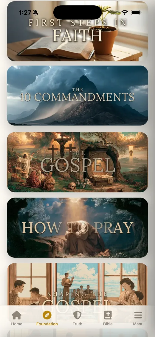 Truth & Foundation app: the Foundation section: guided topics from First Steps in Faith to the Gospel, the 10 Commandments, and How to Pray