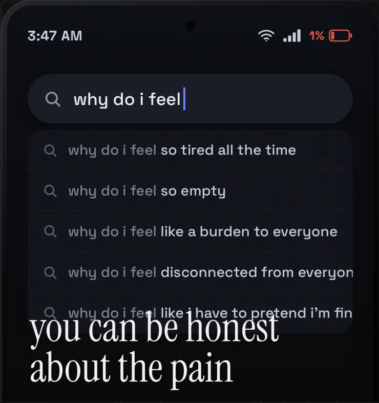 The app at 3:47 AM: a search beginning 'why do i feel', answered with the words 'you can be honest about the pain'